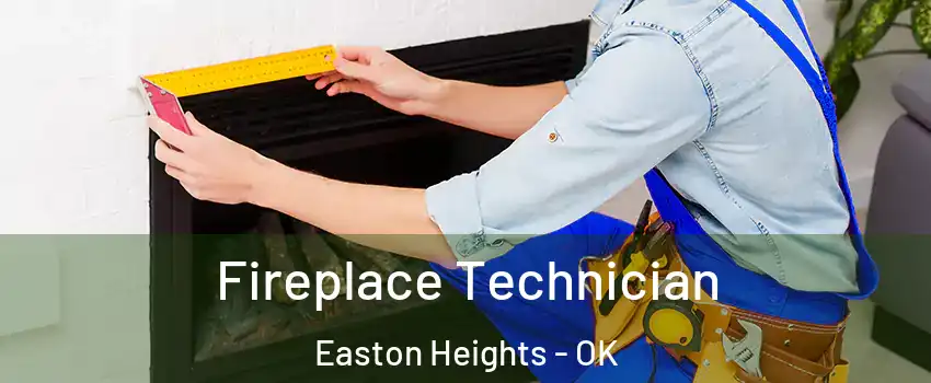 Fireplace Technician Easton Heights - OK