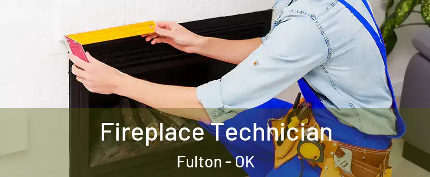 Fireplace Technician Fulton - OK