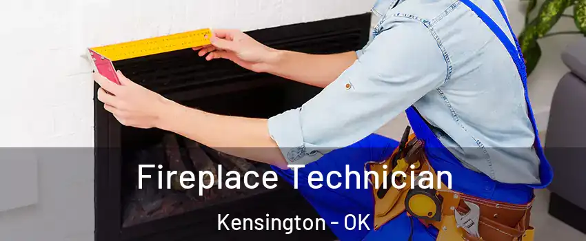 Fireplace Technician Kensington - OK