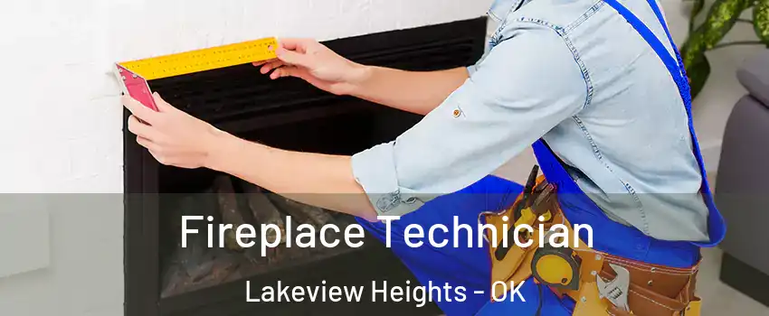 Fireplace Technician Lakeview Heights - OK