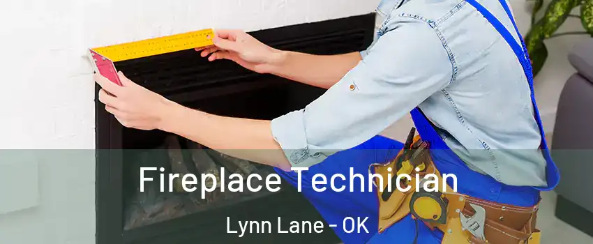 Fireplace Technician Lynn Lane - OK