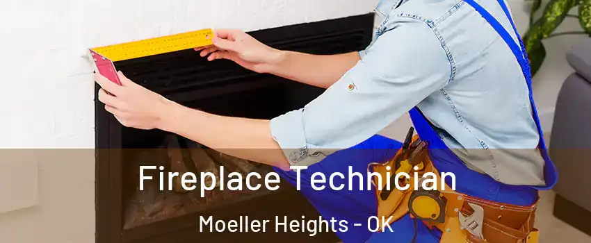 Fireplace Technician Moeller Heights - OK