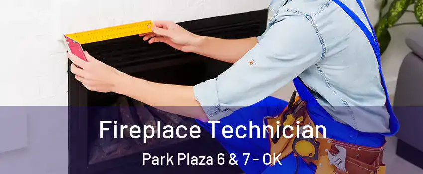 Fireplace Technician Park Plaza 6 & 7 - OK
