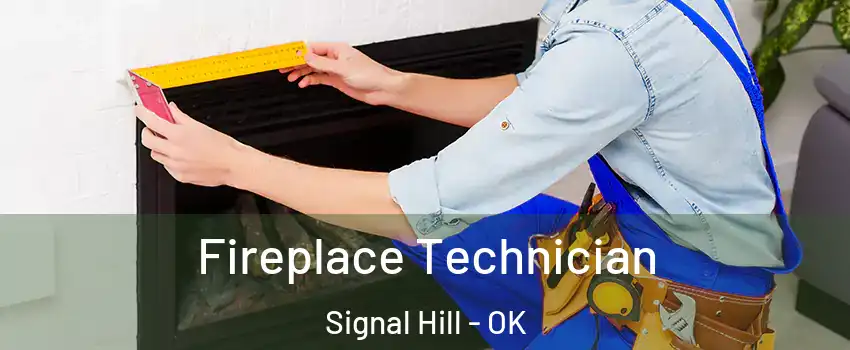 Fireplace Technician Signal Hill - OK