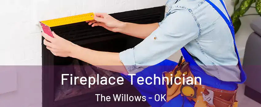 Fireplace Technician The Willows - OK