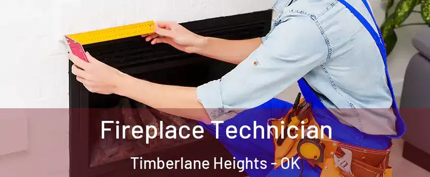 Fireplace Technician Timberlane Heights - OK