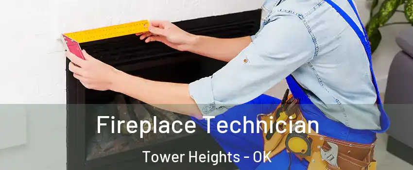 Fireplace Technician Tower Heights - OK