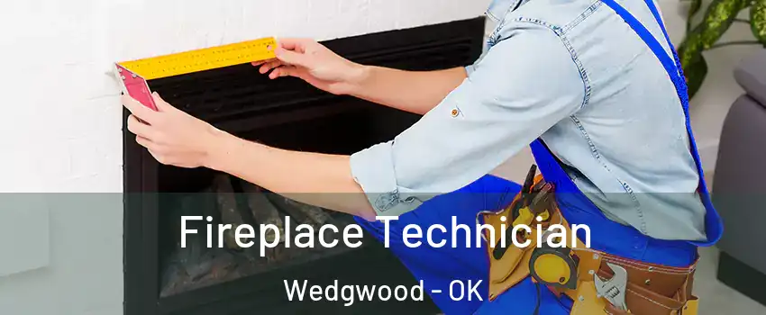 Fireplace Technician Wedgwood - OK