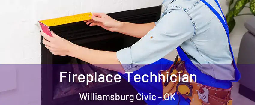 Fireplace Technician Williamsburg Civic - OK