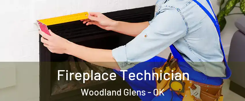Fireplace Technician Woodland Glens - OK