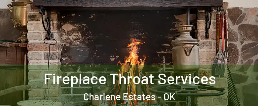 Fireplace Throat Services Charlene Estates - OK