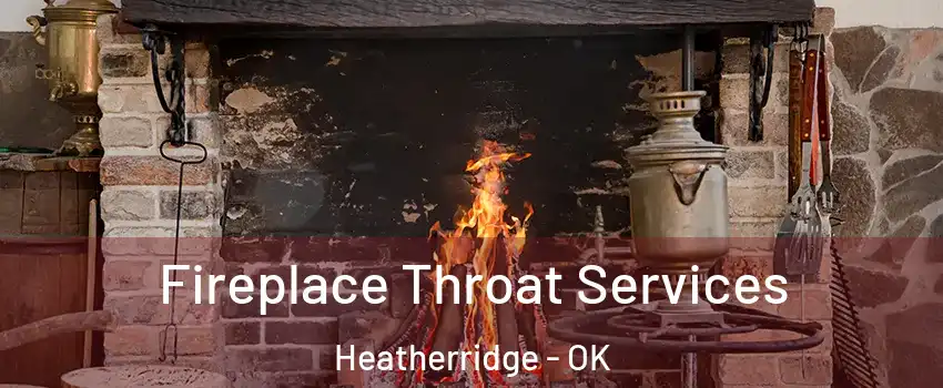 Fireplace Throat Services Heatherridge - OK