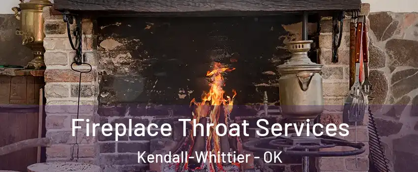 Fireplace Throat Services Kendall-Whittier - OK