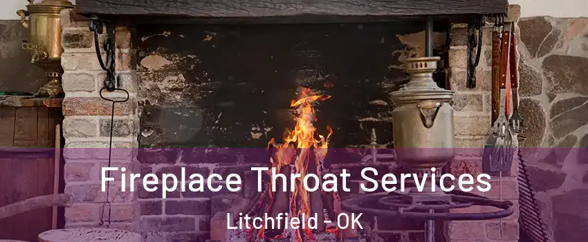 Fireplace Throat Services Litchfield - OK