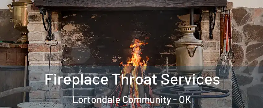 Fireplace Throat Services Lortondale Community - OK