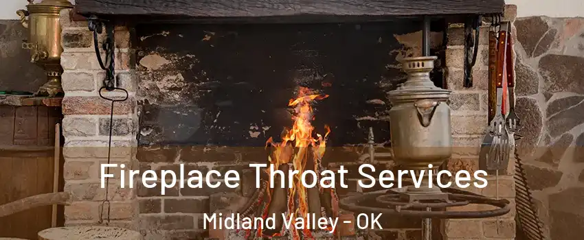 Fireplace Throat Services Midland Valley - OK