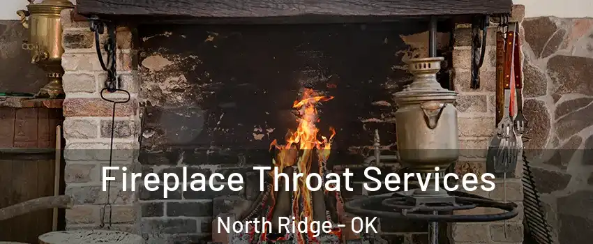 Fireplace Throat Services North Ridge - OK