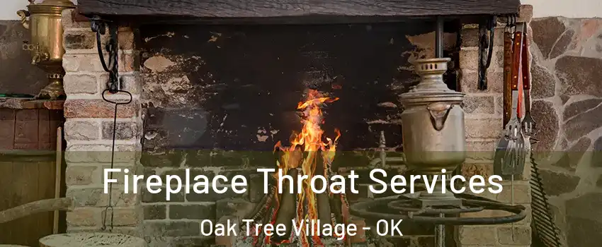 Fireplace Throat Services Oak Tree Village - OK