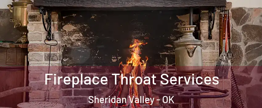 Fireplace Throat Services Sheridan Valley - OK