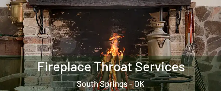 Fireplace Throat Services South Springs - OK