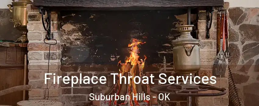 Fireplace Throat Services Suburban Hills - OK