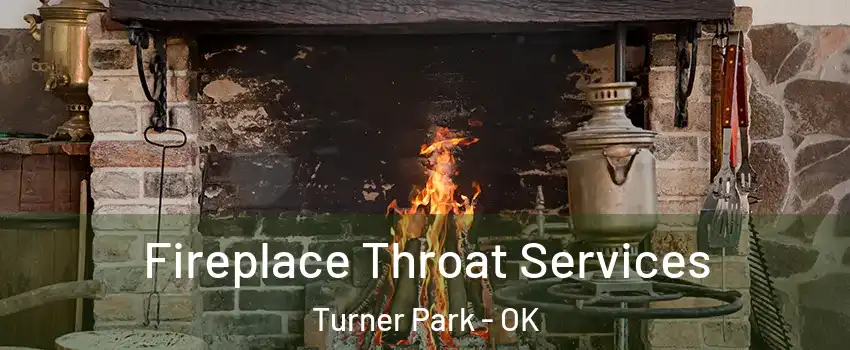 Fireplace Throat Services Turner Park - OK