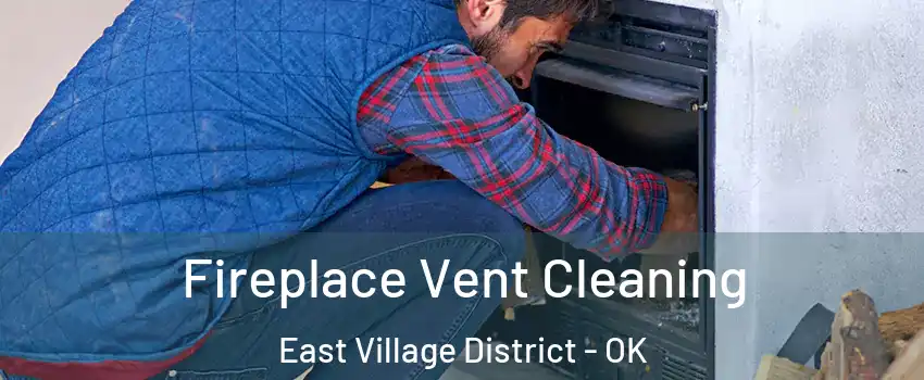 Fireplace Vent Cleaning East Village District - OK