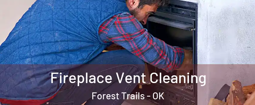 Fireplace Vent Cleaning Forest Trails - OK