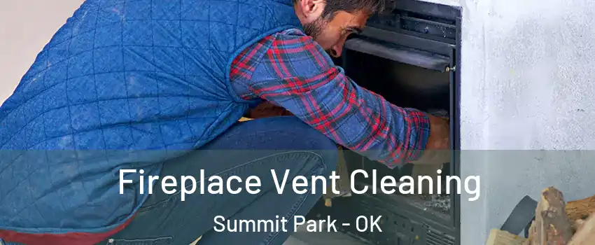 Fireplace Vent Cleaning Summit Park - OK