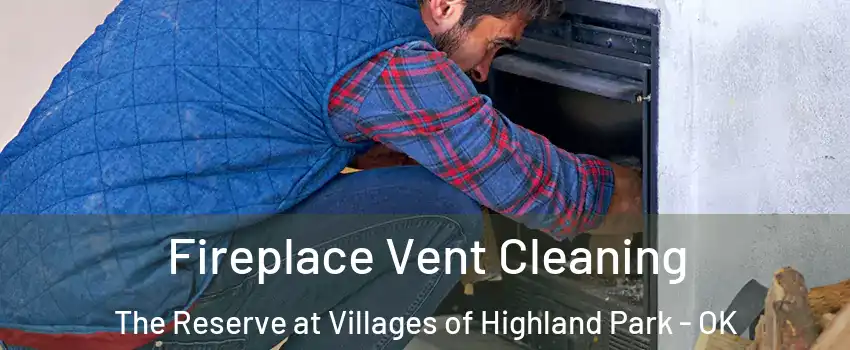 Fireplace Vent Cleaning The Reserve at Villages of Highland Park - OK