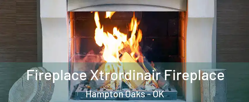 Fireplace Xtrordinair Fireplace Hampton Oaks - OK