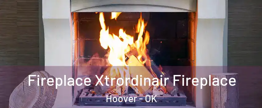 Fireplace Xtrordinair Fireplace Hoover - OK