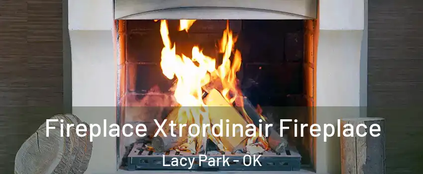 Fireplace Xtrordinair Fireplace Lacy Park - OK