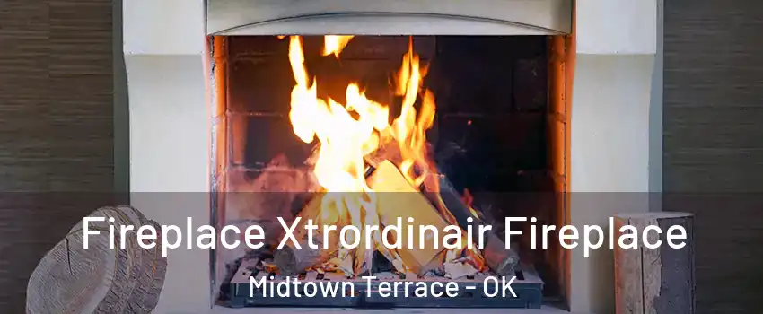 Fireplace Xtrordinair Fireplace Midtown Terrace - OK