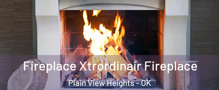 Fireplace Xtrordinair Fireplace Plain View Heights - OK