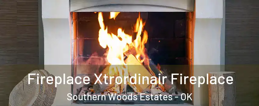 Fireplace Xtrordinair Fireplace Southern Woods Estates - OK