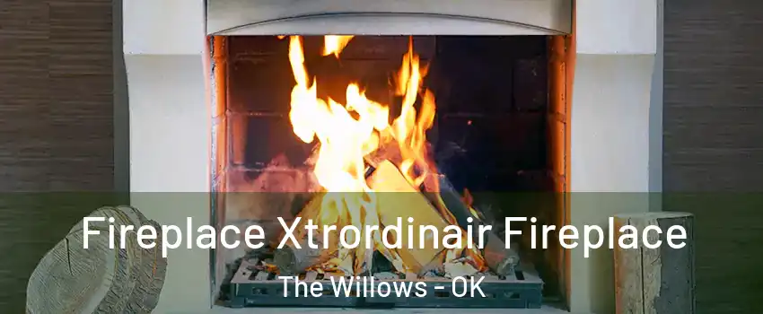 Fireplace Xtrordinair Fireplace The Willows - OK
