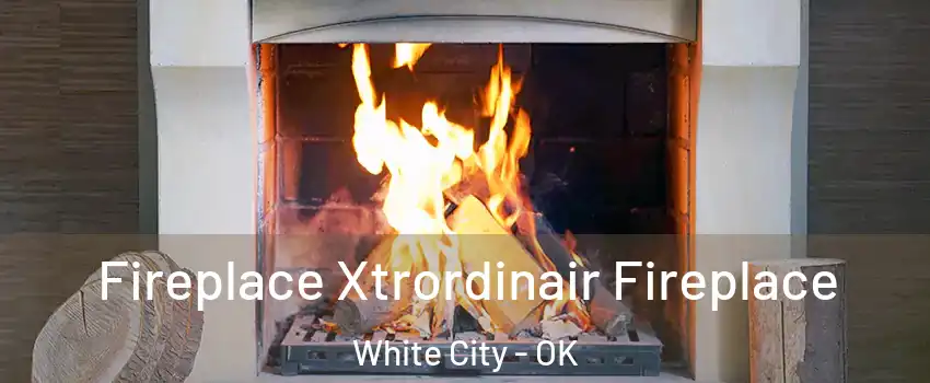 Fireplace Xtrordinair Fireplace White City - OK