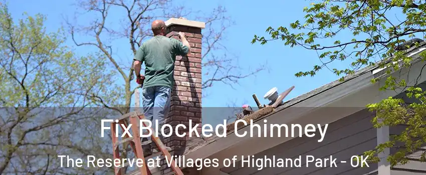 Fix Blocked Chimney The Reserve at Villages of Highland Park - OK