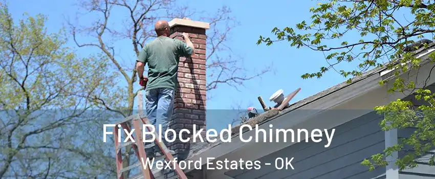 Fix Blocked Chimney Wexford Estates - OK