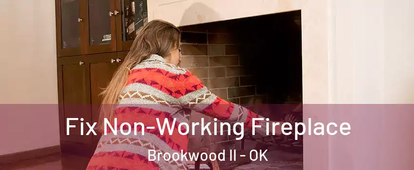 Fix Non-Working Fireplace Brookwood II - OK