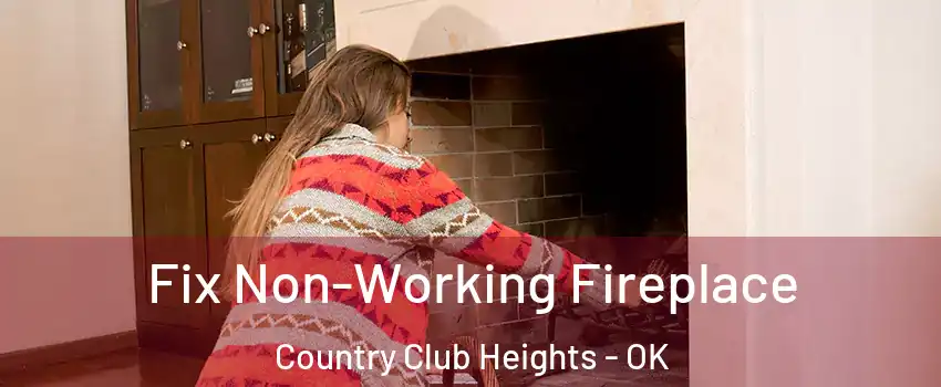 Fix Non-Working Fireplace Country Club Heights - OK