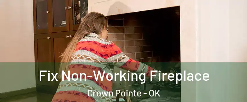 Fix Non-Working Fireplace Crown Pointe - OK