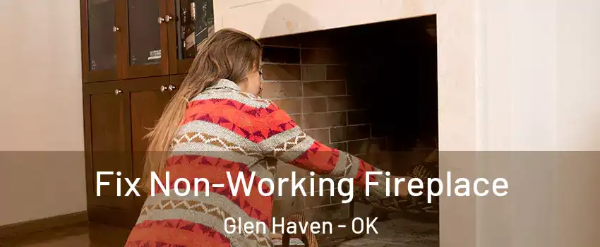 Fix Non-Working Fireplace Glen Haven - OK