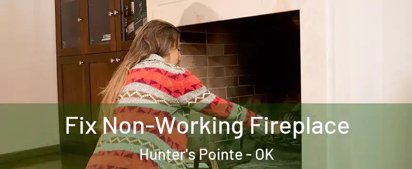 Fix Non-Working Fireplace Hunter's Pointe - OK