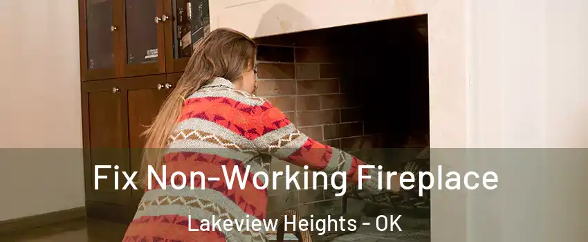 Fix Non-Working Fireplace Lakeview Heights - OK