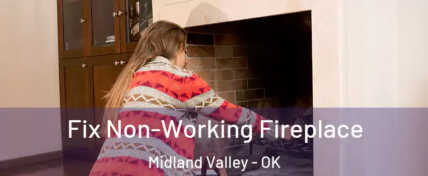Fix Non-Working Fireplace Midland Valley - OK