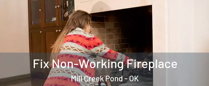 Fix Non-Working Fireplace Mill Creek Pond - OK