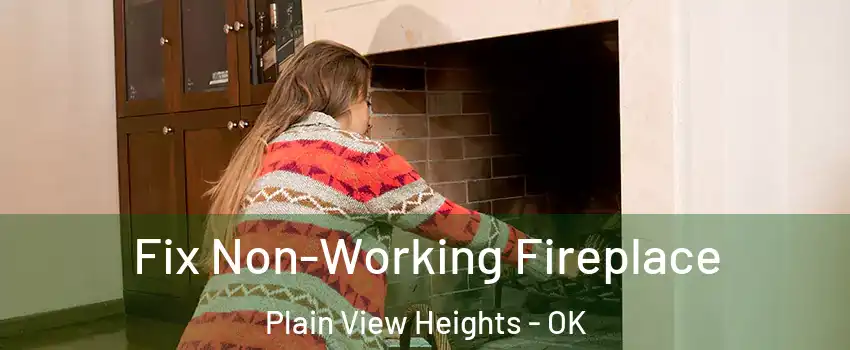 Fix Non-Working Fireplace Plain View Heights - OK