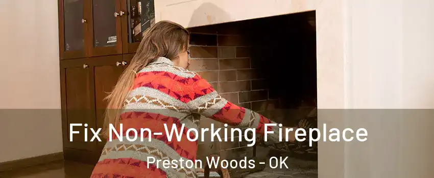 Fix Non-Working Fireplace Preston Woods - OK